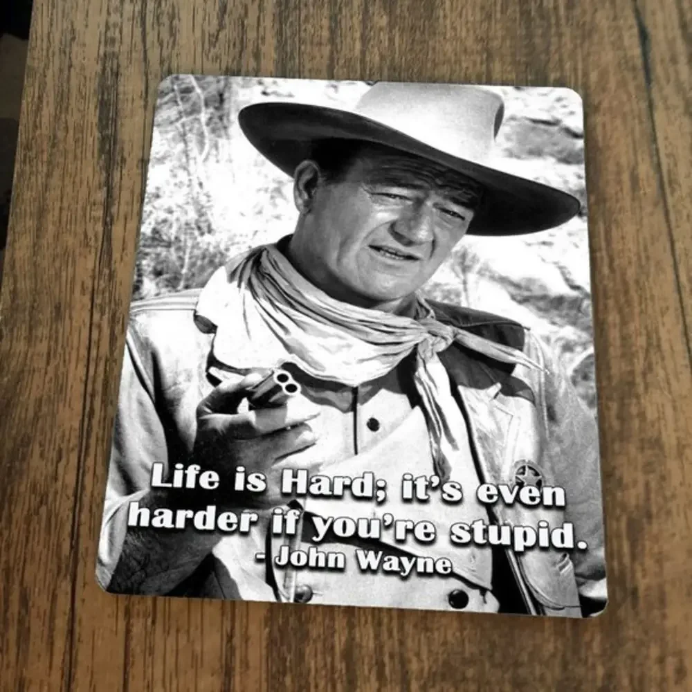 John Wayne Life is Hard‎ Its Even Harder if Your'e Stupid Mouse Pad